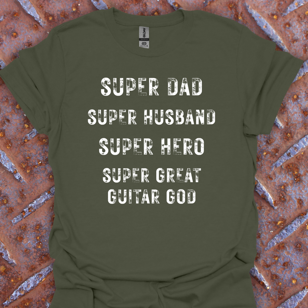 Super Dad. Super Husband. Super Hero. Super Great Guitar God. Guitarist. Musician.