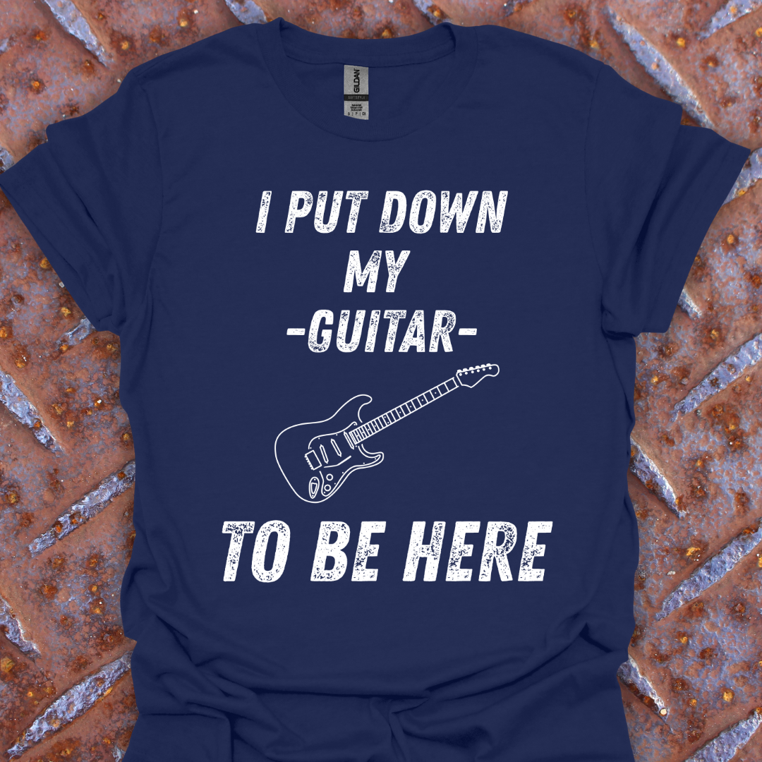 I Put Down My Guitar To Be Here