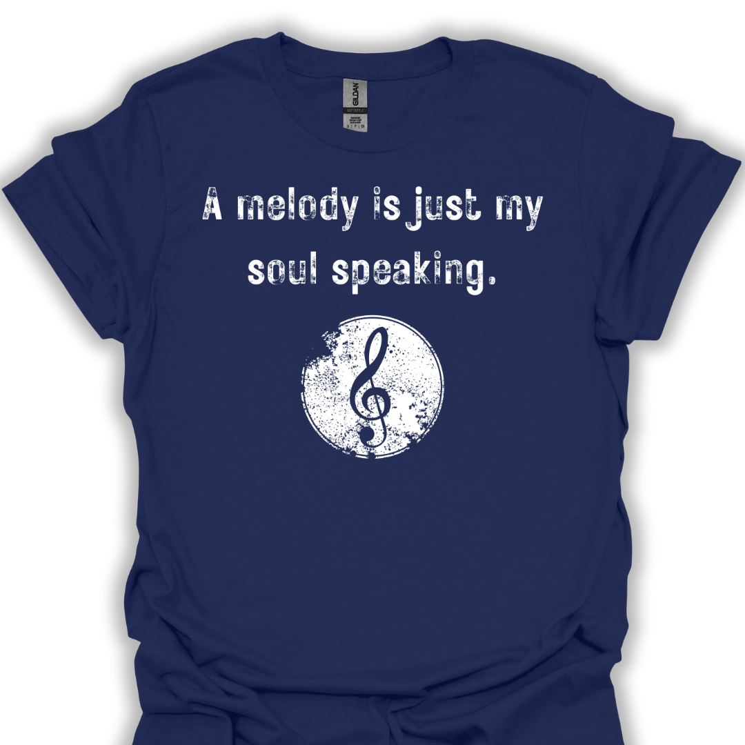 A melody is just my soul speaking.