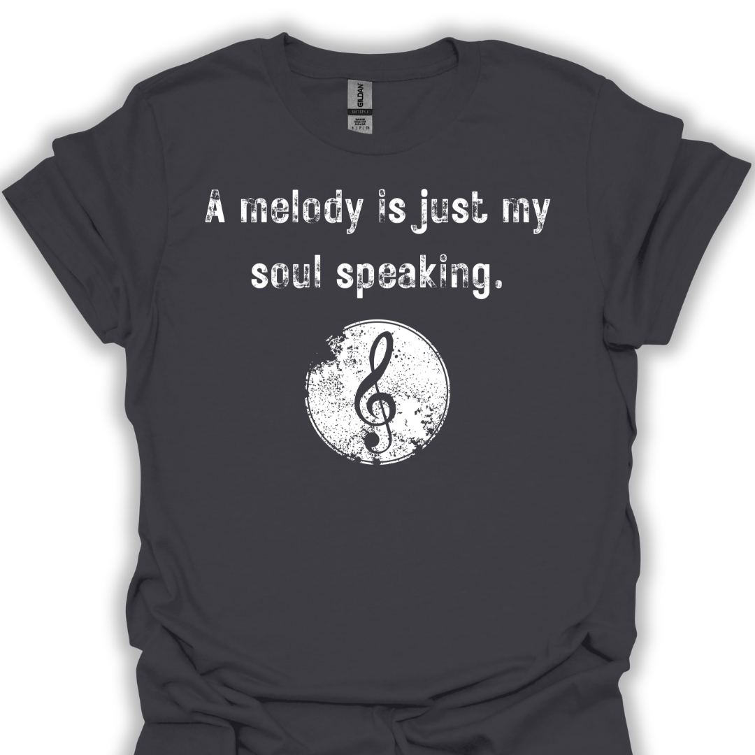 A melody is just my soul speaking.