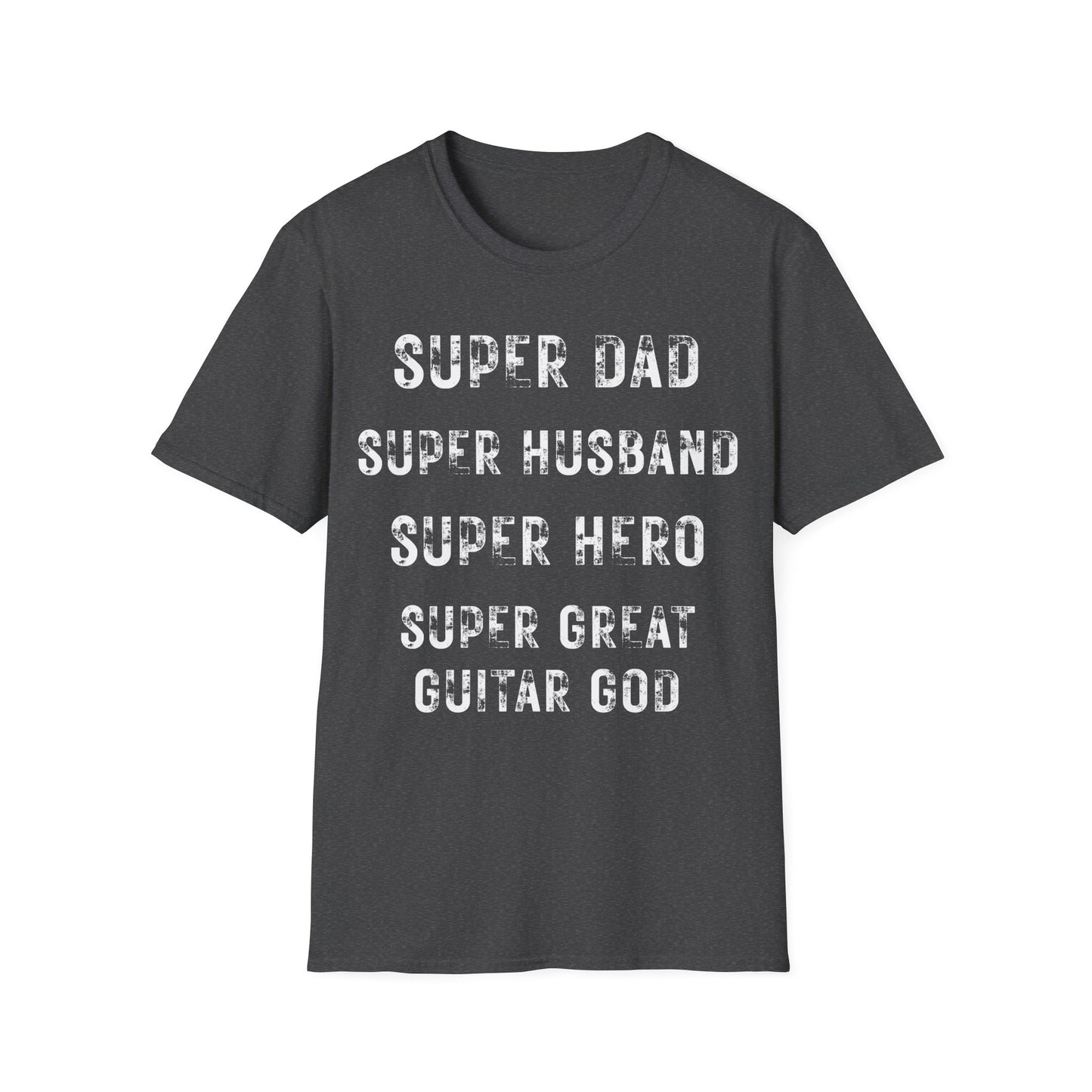 Super Dad. Super Husband. Super Hero. Super Great Guitar God. Guitarist. Musician.