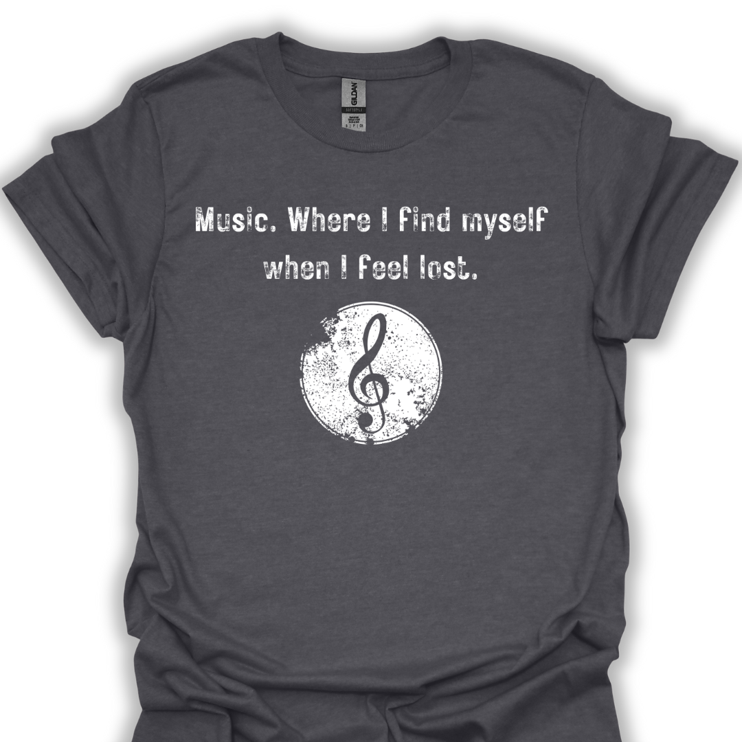 Music. Where I find myself when I feel lost.