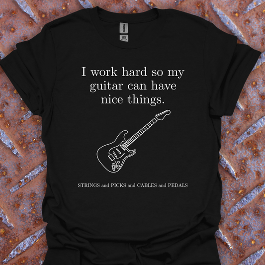 I Work Hard So My Guitar Can Have Nice Things...