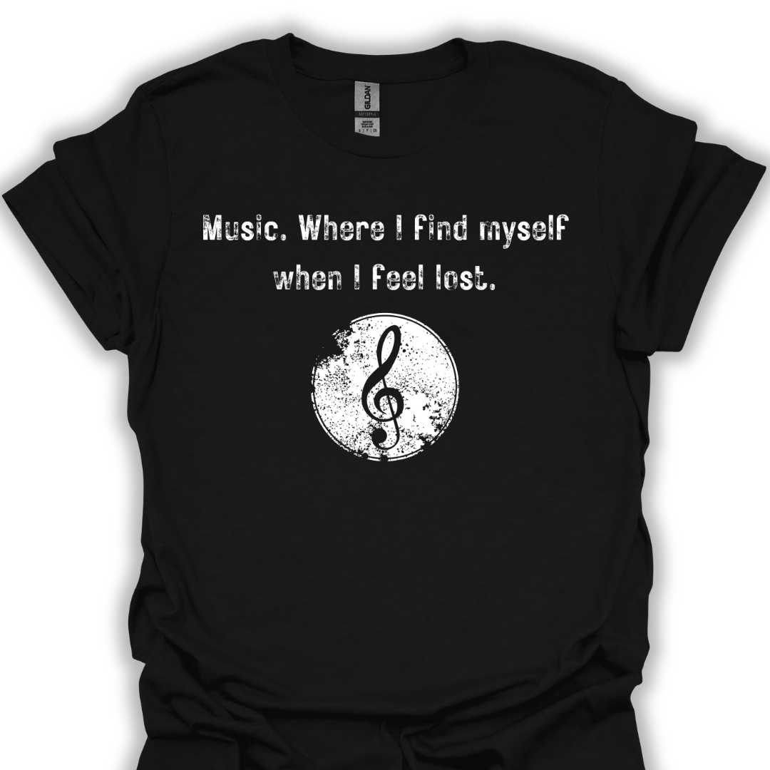Music. Where I find myself when I feel lost.