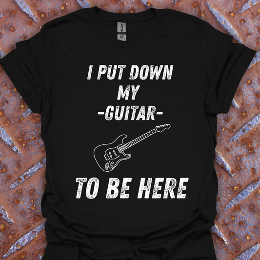 I Put Down My Guitar To Be Here