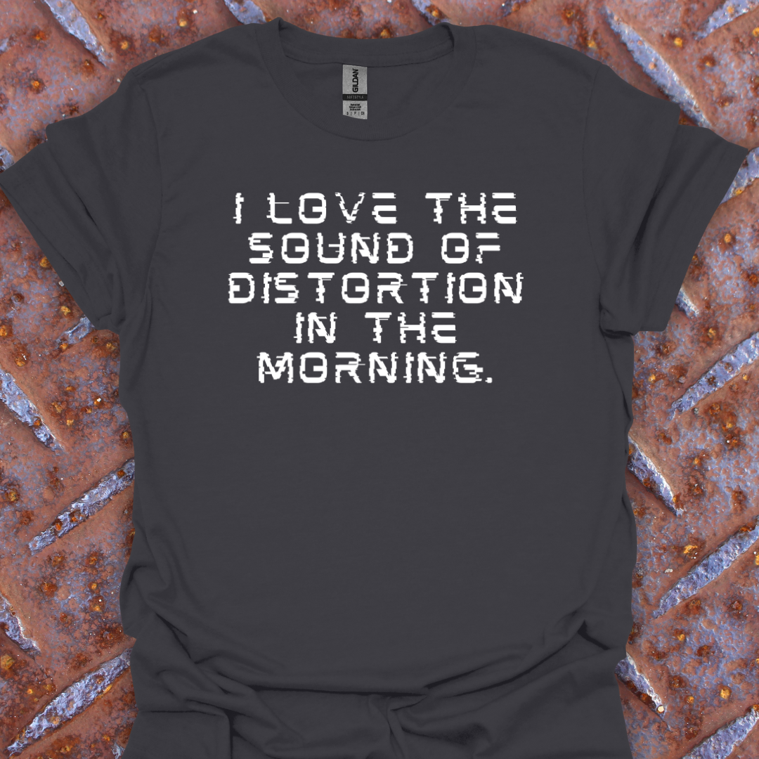 I Love The Sound Of Distortion In The Morning. Guitarist. Musician.